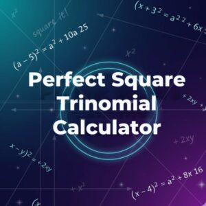 Perfect Square Trinomial Calculator